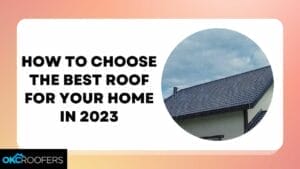 CHOOSE THE BEST ROOF FOR YOUR HOME IN 2023