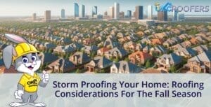 Storm Proofing Your Home: Roofing Considerations for the Fall Season